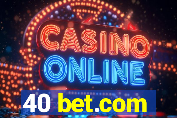 40 bet.com